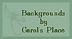 This Background courtesy of Carol's Place.